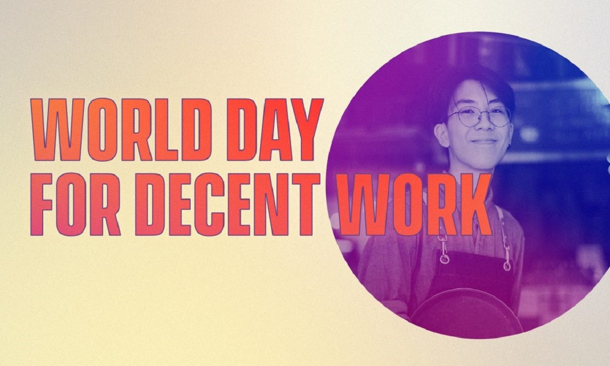 Η Παγκόσμια Ημέρα για την Aξιοπρεπή Eργασία (World Day of Decent Work) γιορτάζεται κάθε χρόνο στις 7 Οκτωβρίου